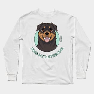 Dogs with eyebrows - Rottweiler Long Sleeve T-Shirt